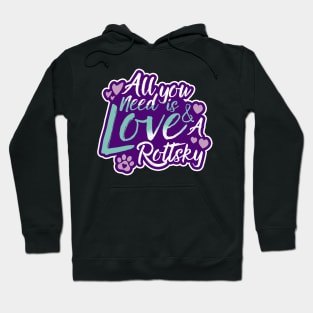 All You Need Is Love And A Rottsky Hoodie